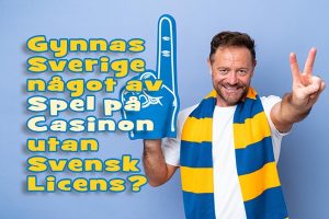 Casino utan Svensk Licens – Ett svenskt Fan som hejar med halsduk